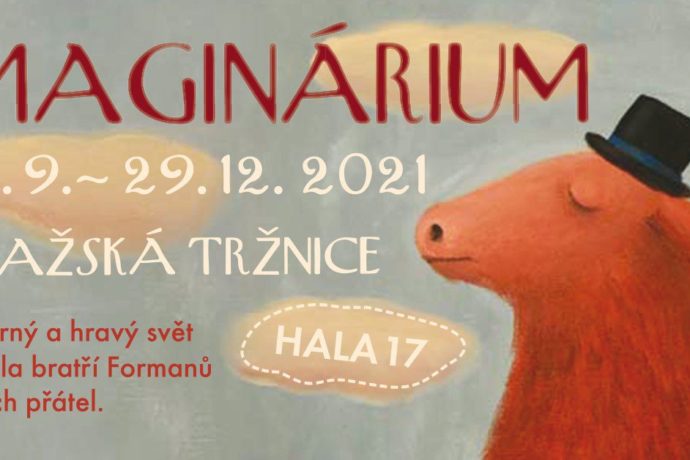 IMAGINÁRIUM: Výstava Divadla bratří Formanů a jejich přátel (Pražská tržnice)